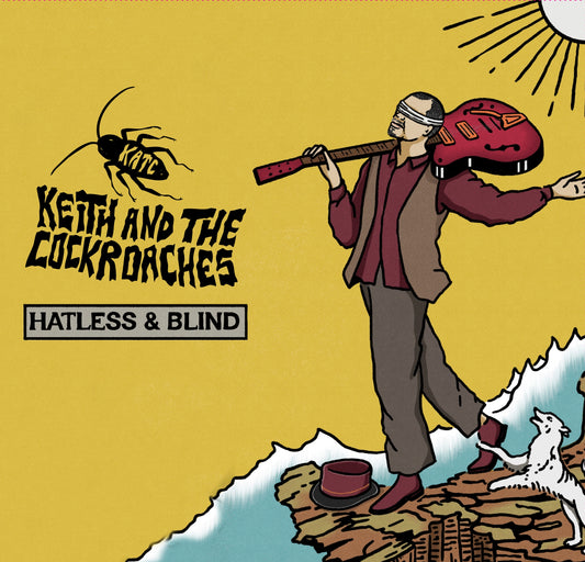 Hatless and Blind - Keith and the Cockroaches' First Album!